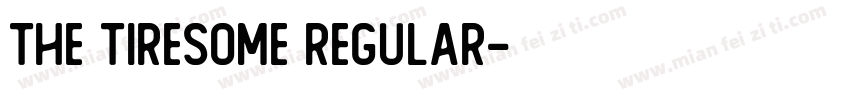 The Tiresome Regular字体转换